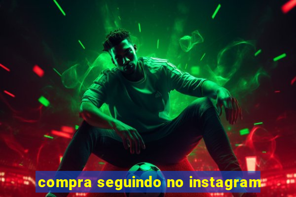 compra seguindo no instagram